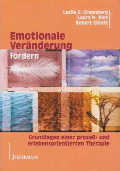 Emotionale Veränderungen fördern : Grundlagen einer prozeß- und erlebnisorientierten Therapie.