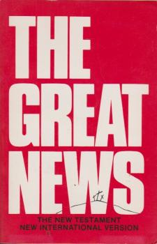 The Great News: The Holy Bible. The New Testament. New International Version