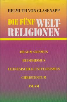 Die fünf Weltreligionen : Brahmanismus, Buddhismus, chinesischer Universismus, Christentum, Islam.