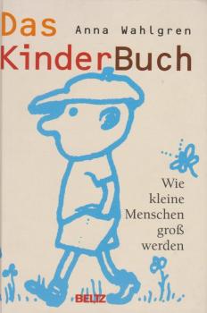 Das Kinder-Buch : wie kleine Menschen groß werden.