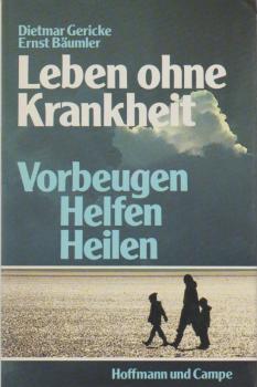 Leben ohne Krankheit : vorbeugen, helfen, heilen.