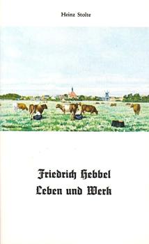 Friedrich Hebbel, Leben und Werk.