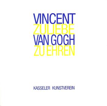 Vincent zuliebe, van Gogh zu Ehren : [zur Ausstellung Vincent Zuliebe, van Gogh zu Ehren, 8. März bis 29. April 1990].