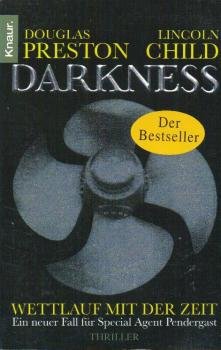 Darkness : Wettlauf mit der Zeit ; ein neuer Fall für Special Agent Pendergast ; Thriller.