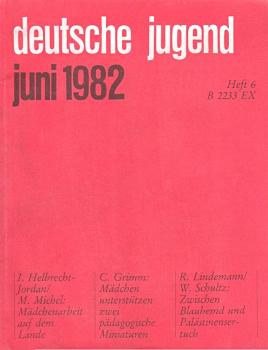 Deutsche Jugend. Zeitschrift für Jugendfragen und Jugendarbeit; 30. Jg., Heft 6, Juni 1982.