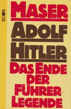 Adolf Hitler : d. Ende d. Führer-Legende.