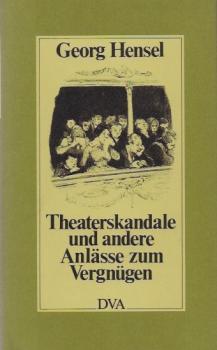 Theaterskandale und andere Anlässe zum Vergnügen : Feuilletons.