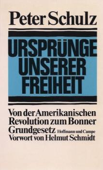 Ursprünge unserer Freiheit : von der amerikanischen Revolution zum Bonner Grundgesetz.