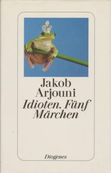 Idioten : fünf Märchen.