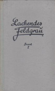 Lachendes Feldgrau : [Bd. 1].