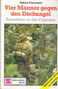 Vier Männer gegen den Dschungel : Expedition zu d. Pygmäen.