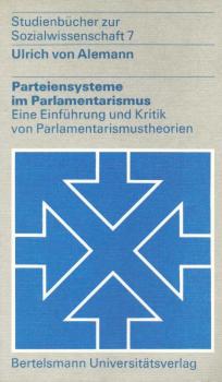 Parteiensysteme im Parlamentarismus : eine Einf. u. Kritik von Parlamentarismustheorien.