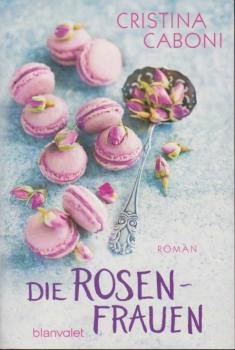 Die Rosenfrauen : Roman.