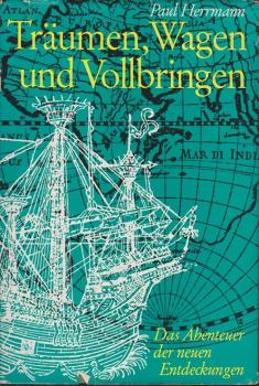 Träumen, Wagen und Vollbringen : Das Abenteuer d. neuen Entdeckungen.