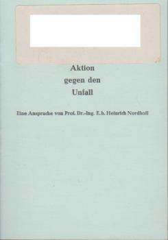 Aktion gegen den Unfall. Eine Ansprache von Prof. Dr.-Ing. E.h. Heinrich Nordhoff