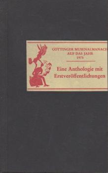 Göttinger Musenalmanach auf das Jahr 1975. Eine Anthologie mit Erstveröffentlichungen