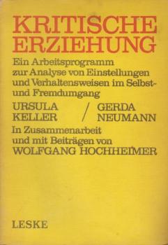 Kritische Erziehung : e. Arbeitsprogramm zur Analyse von Einstellungen u. Verhaltensweisen im Selbst- u. Fremdumgang.