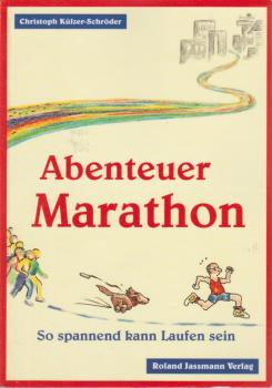 Abenteuer Marathon. So spannend kann Laufen sein