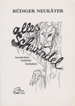 Alles Schwindel : Geschichten, Gedichte, Gedanken.
