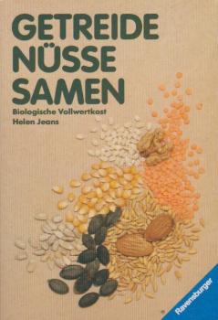 Getreide, Nüsse, Samen : biolog. Vollwertkost.
