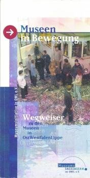 Museen in Bewegung. Wegweiser zu den Museen in OstWestfalenLippe 2003/04.