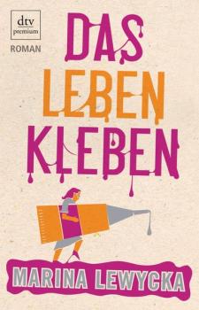 Das Leben kleben : Roman.