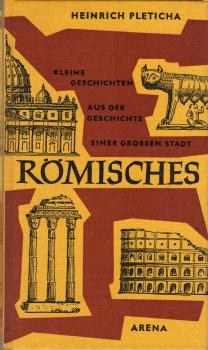 Römisches : Kleine Geschichten aus d. Geschichte e. grossen Stadt.
