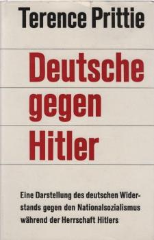 Deutsche gegen Hitler : Eine Darstellung d. dt. Widerstands gegen d. Nationalsozialismus während d. Herrschaft Hitlers.