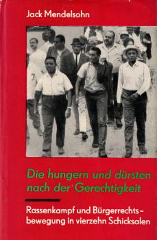 Die hungern und dürsten nach der Gerechtigkeit : Rassenkampf u. Bürgerrechtsbewegg in 14 Schicksalen.