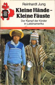 Kleine Hände - kleine Fäuste : d. Kampf d. Kinder in Lateinamerika.