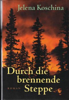 Durch die brennende Steppe : Roman.