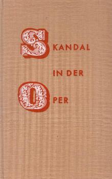 Skandal in der Oper : 4 denkwürdige Premieren: Fidelio, Der Barbier von Sevilla, Tannhäuser u. Tosca.