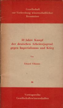 50 Jahre Kampf der deutschen Arbeiterjugend gegen Imperialismus und Krieg.