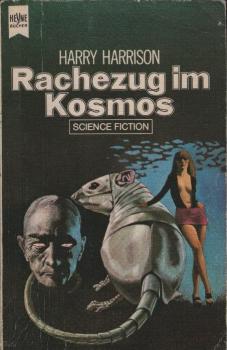 Harrison, Harry: ... Roman des Stahlratten-Zyklus; Teil: [2]., Rachezug im Kosmos.