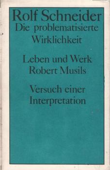 Die problematisierte Wirklichkeit : Leben u. Werk Robert Musils ; Versuch e. Interpretation.