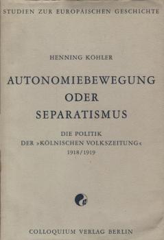 Autonomiebewegung oder Separatismus? : die Politik d. Kölnischen Volkszeitung 1918.