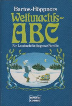 [Weihnachts-ABC] ; Bartos-Höppners Weihnachts-ABC : [ein Lesebuch für die ganze Familie].