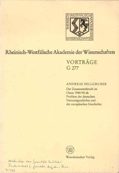 Der Zusammenbruch im Osten 1944, 45 als Problem der deutschen Nationalgeschichte und der europäischen Geschichte.