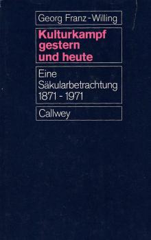 Kulturkampf gestern und heute : Eine Säkularbetrachtung 1871 - 1971.