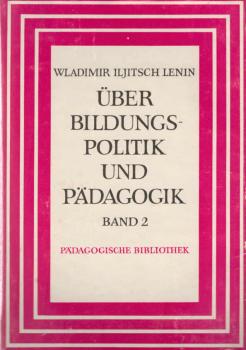 Wladimir Iljitsch Lenin: Über Bildungspolitik und Pädagogik; Teil: Bd. 2.