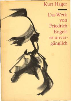Das Werk von Friedrich Engels ist unvergänglich : Rede auf d. Festveranstaltung des Zentralkomitees d. SED, des Staatsrates d. DDR, des Ministerrates d. DDR u.d. Nationalrates d. Nationalen Front d. Demokrat. Deutschland z. 150. Geburtstag von Friedrich E