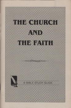 The Church and the faith : a Bible study guide.
