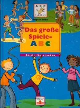 Das große Spiele-ABC : Spiele für draußen ; für die Kinder dieser Welt.