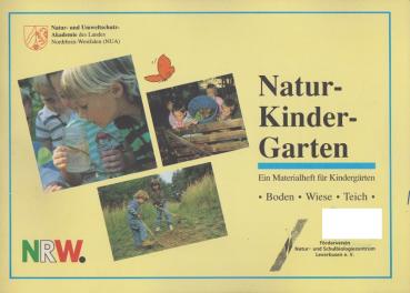 Natur - Kinder - Garten. Ein Materialheft für Kindergärten: Boden, Wiese, Teich.