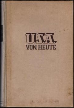 U.S.A. von heute : Weltpolitik, Weltfinanz, Wehrpolitik
