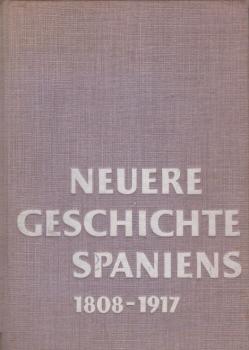 Neuere Geschichte Spaniens 1808 - 1917.