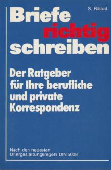 Briefe richtig schreiben. Der Ratgeber für Ihre berufliche und private Korrespondenz.