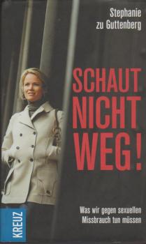 Schaut nicht weg! : was wir gegen sexuellen Missbrauch tun müssen.