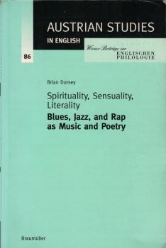 Spirituality, Sensuality, Literality : Blues, Jazz, and Rap as Music and Poetry