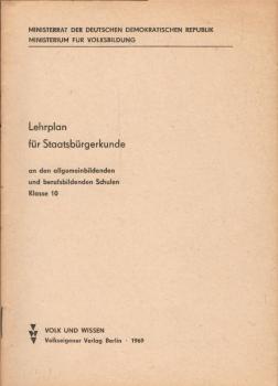 Lehrplan für Staatsbürgerkunde an den allgemeinbildenden und berufsbildenden Schulen : Ministerium f. Volksbildg ; Kl. 10